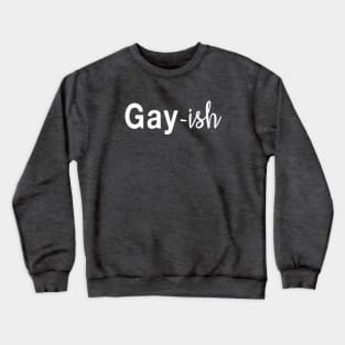 Gay-ish Bisexual Pride LGBTQ Crewneck Sweatshirt